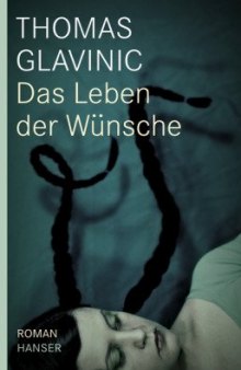 Das Leben der Wunsche (Roman)