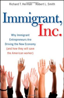 Immigrant, Inc.: why immigrant entrepreneurs are driving the new economy