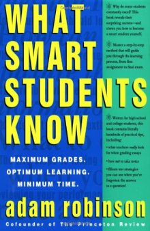 What Smart Students Know: Maximum Grades. Optimum Learning. Minimum Time.