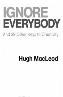 Ignore Everybody: and 39 Other Keys to Creativity