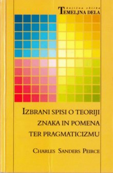 Izbrani spisi o teoriji znaka in pomena ter pragmaticizmu