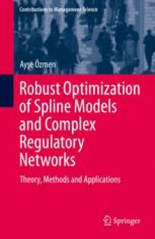 Robust Optimization of Spline Models and Complex Regulatory Networks: Theory, Methods and Applications