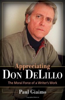 Appreciating Don Delillo: The Moral Force of a Writer's Work