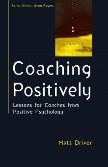 Coaching Positively: Lessons for Coaches from Positive Psychology