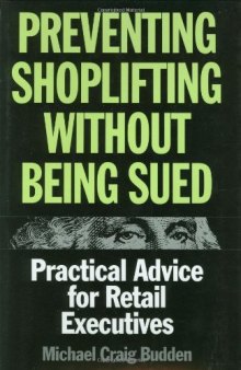 Preventing shoplifting without being sued: practical advice for retail executives