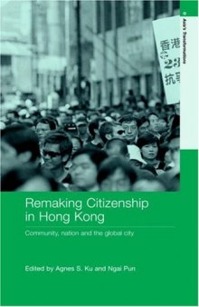 Citizenship in Hong Kong: Community, Nation and the Global City (Asia's Transformations)