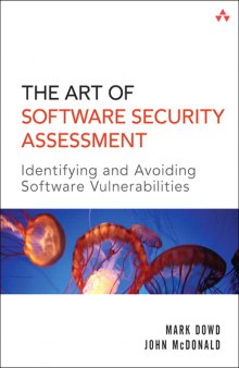 The art of software security assessment: identifying and preventing software vulnerabilities
