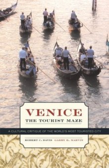 Venice, the Tourist Maze: A Cultural Critique of the World's Most Touristed City  