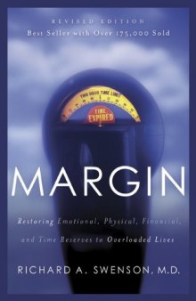 Margin: Restoring Emotional, Physical, Financial, and Time Reserves to Overloaded Lives