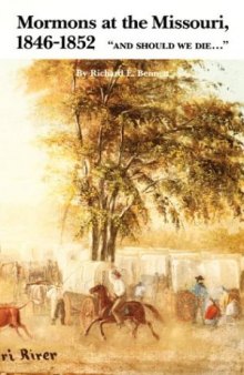 Mormons at the Missouri, 1846-1852: And Should We Die