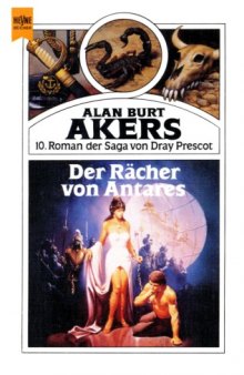 Der Rächer von Antares. 10. Roman der Saga von Dray Prescot