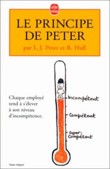 Le principe de Peter : ou pourquoi tout va toujours mal