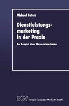 Dienstleistungsmarketing in der Praxis: Am Beispiel eines Messeunternehmens