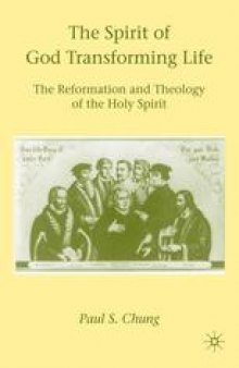 The Spirit of God Transforming Life: The Reformation and Theology of the Holy Spirit