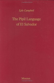 The Pipil Language of El Salvador (Mouton Grammar Library, 1)  