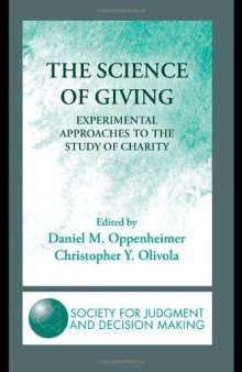 The Science of Giving: Experimental Approaches to the Study of Charity