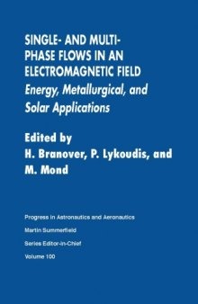 Single- and multi-phase flows in an electromagnetic field : energy, metallurg., and solar applications ; technical papers from the proceedings of the 4th Beer-Sheva Internat. Seminar on Magnetohydrodynamic Flows and Turbulence, Ben Gurion Univ. of the Negev, Beer-Sheva, Israel, Febr. 27 - March 2, 1984