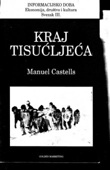 Informacijsko doba: Ekonomija, Drustvo i Kultura; Svezak III Kraj tisucljeca