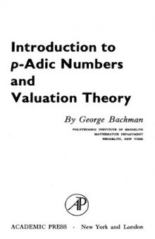 Introduction to p-adic numbers and valuation theory