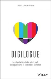 Digilogue: How to Win the Digital Minds and Analogue Hearts of Tomorrow's Customer