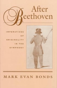 After Beethoven: The Imperative of Originality in the Symphony