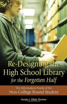 Re-Designing the High School Library for the Forgotten Half: The Information Needs of the Non-College Bound Student