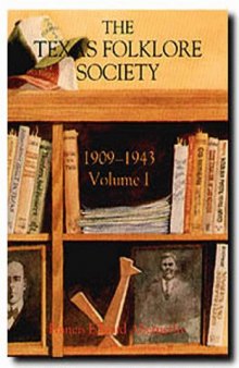 Texas Folklore Society, 1909-1943 (Publications of the Texas Folklore Society)