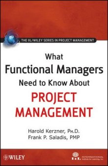 What Functional Managers Need to Know About Project Management (The IIL Wiley Series in Project Management)