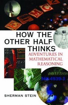 How the Other Half Thinks: Adventures in Mathematical Reasoning