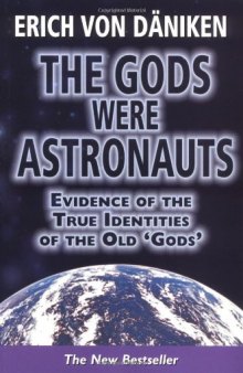 The Gods Were Astronauts: Evidence of the True Identities of the Old 'Gods'