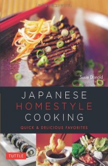 Japanese homestyle cooking : quick & delicious favorites