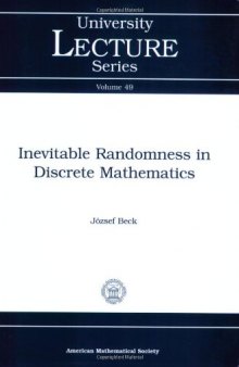 Inevitable Randomness in Discrete Mathematics 