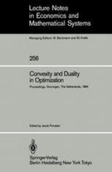 Convexity and Duality in Optimization: Proceedings of the Symposium on Convexity and Duality in Optimization Held at the University of Groningen, The Netherlands June 22, 1984