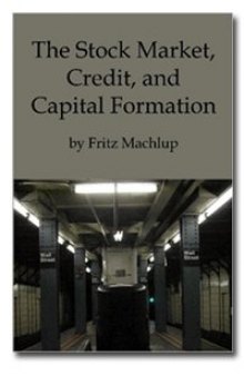 The Stock Market, Credit, and Capital Formation - Translated from the Revised German Edition