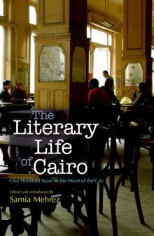 The Literary Life of Cairo: One Hundred Years in the Heart of the City