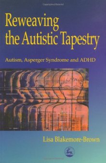 Reweaving the Autistic Tapestry: Autism, Asperger's Syndrome, and Adhd