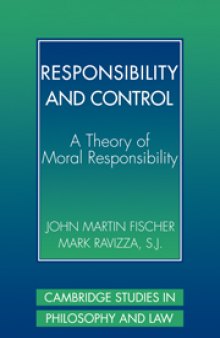 Responsibility and Control: A Theory of Moral Responsibility