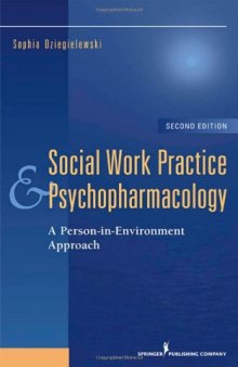 Social Work Practice and Psychopharmacology: A Person-in-Environment Approach, Second Edition (Springer Series on Social Work)