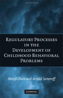 Biopsychosocial Regulatory Processes in the Development of Childhood Behavioral Problems