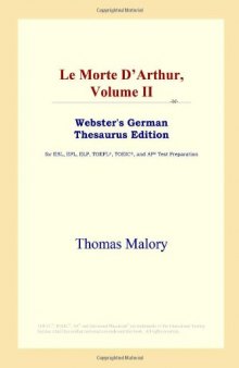 Le Morte D'Arthur, Volume II (Webster's German Thesaurus Edition)