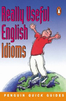 Penguin Quick Guides: Really Useful English Idioms (Penguin English)