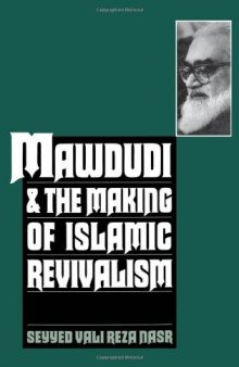 Mawdudi and the Making of Islamic Revivalism