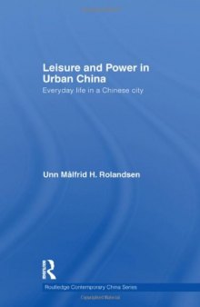 Leisure and Power in Urban China: Everyday life in a Chinese city
