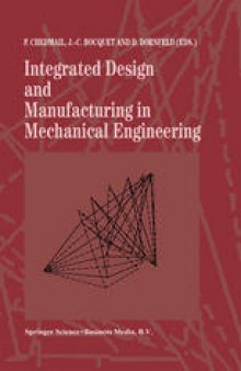 Integrated Design and Manufacturing in Mechanical Engineering: Proceedings of the 1st IDMME Conference held in Nantes, France, 15–17 April 1996