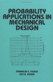 Probability Applications in Mechanical Design (Dekker Mechanical Engineering)