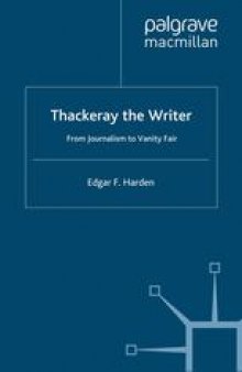 Thackeray the Writer: From Journalism to Vanity Fair