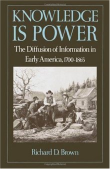 Knowledge Is Power: The Diffusion of Information in Early America, 1700-1865