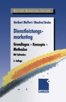 Dienstleistungsmarketing: Grundlagen — Konzepte — Methoden Mit Fallstudien