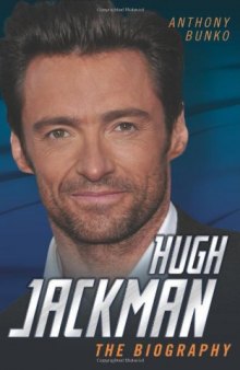 Hugh Jackman: The Biography