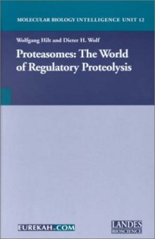 Proteasomes : The World of Regulatory Proteolysis